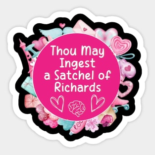 Thou May Ingest a Satchel of Richards Sticker Funny Sarcastic Sticker